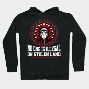 NO ONE IS ILLEGAL ON STOLEN LAND Native-American Protest Hoodie